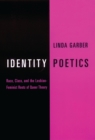 Image for Identity poetics: race, class, and the lesbian-feminist roots of queer theory