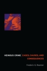 Image for Heinous Crime: Cases, Causes, and Consequences