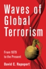 Image for Waves of Global Terrorism: From 1879 to the Present