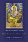 Image for The Buddhist Visnu: religious transformation, politics, and culture