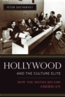 Image for Hollywood and the culture elite: how the movies became American