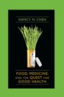 Image for Food, medicine, and the quest for good health: nutrition, medicine, and culture