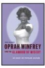 Image for Oprah Winfrey and the glamour of misery: an essay on popular culture