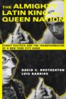 Image for The Almighty Latin King and Queen Nation: street politics and the transformation of a New York City gang