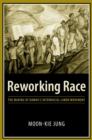 Image for Reworking race: the making of Hawaii&#39;s interracial labor movement