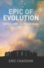 Image for Epic of evolution: seven ages of the cosmos