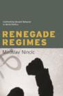Image for Renegade regimes: confronting deviant behavior in world politics