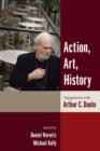 Image for Action, art, history: engagements with Arthur C. Danto