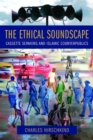 Image for The ethical soundscape: cassette sermons and Islamic counterpublics