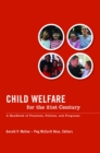Image for Child welfare for the twenty-first century: a handbook of practices, policies, and programs