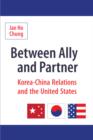 Image for Between ally and partner: Korea-China relations and the United States
