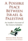 Image for Possible Peace Between Israel and Palestine: An Insider&#39;s Account of the Geneva Initiative