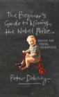 Image for The beginner&#39;s guide to winning the Nobel Prize: a life in science