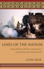 Image for Lines of the nation: Indian railway workers, bureaucracy, and the intimate historical self