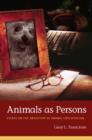 Image for Animals as persons: essays on the abolition of animal exploitation