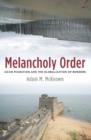 Image for Melancholy order: Asian migration and the globalization of borders
