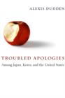 Image for Troubled apologies among Japan, Korea, and the United States