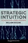 Image for Strategic intuition: the creative spark in human achievement