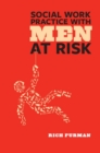 Image for Social work practice with men at risk