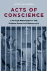 Image for Acts of conscience: Christian nonviolence and American democracy