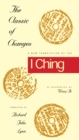 Image for The classic of changes: a new translation of the I Ching as interpreted by Wang Bi