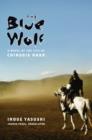 Image for Blue Wolf: A Novel of the Life of Chinggis Khan