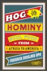 Image for Hog and hominy: soul food from Africa to America