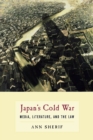 Image for Japan&#39;s Cold War: media, literature, and the law