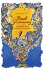 Image for French gastronomy: the history and geography of a passion
