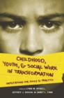 Image for Childhood, youth, and social work in transformation: implications for policy and practice