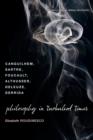Image for Philosophy in turbulent times: Canguilhem, Sartre, Foucault, Althusser, Deleuze, Derrida