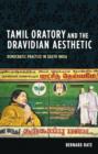 Image for Tamil oratory and the Dravidian aesthetic: democratic practice in South India