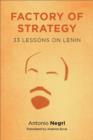Image for Factory of Strategy: Thirty-three Lessons on Lenin