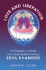 Image for Love and liberation: autobiographical writings of the Tibetan Buddhist Visionary Sera Khandro