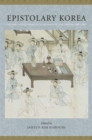 Image for Epistolary Korea: letters in the communicative space of the Choson, 1392-1910