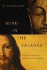 Image for Mind in the balance: meditation in science, Buddhism, and Christianity