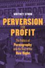 Image for Perversion for profit: the politics of pornography and the rise of the New Right