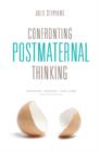 Image for Confronting postmaternal thinking: feminism, memory, and care