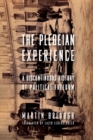Image for The Plebeian Experience: A Discontinuous History of Political Freedom / Martin Breaugh ; translated by Lazer Lederhendler.
