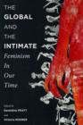Image for The global and the intimate: feminism in our time