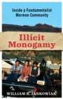 Image for Illicit Monogamy: Inside a Fundamentalist Mormon Community