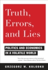 Image for Truth, Errors and Lies - Politics and Economics in a Volatile World