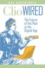 Image for Clio wired: the future of the past in the digital age