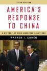 Image for America&#39;s response to China: a history of Sino-American relations