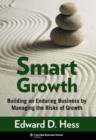 Image for Smart growth: building an eduring business by managing the risks of growth