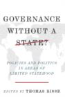 Image for Governance without a state?: policies and politics in areas of limited statehood