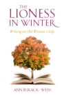 Image for The lioness in winter: writing an old woman&#39;s life