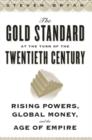 Image for The Gold Standard at the turn of the twentieth century: rising powers, global money, and the age of Empire