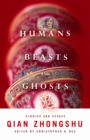 Image for Humans, beasts, and ghosts: stories and essays
