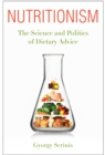 Image for Nutritionism: the science and politics of dietary advice